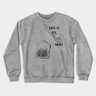 This Is My Tea Shirt Crewneck Sweatshirt